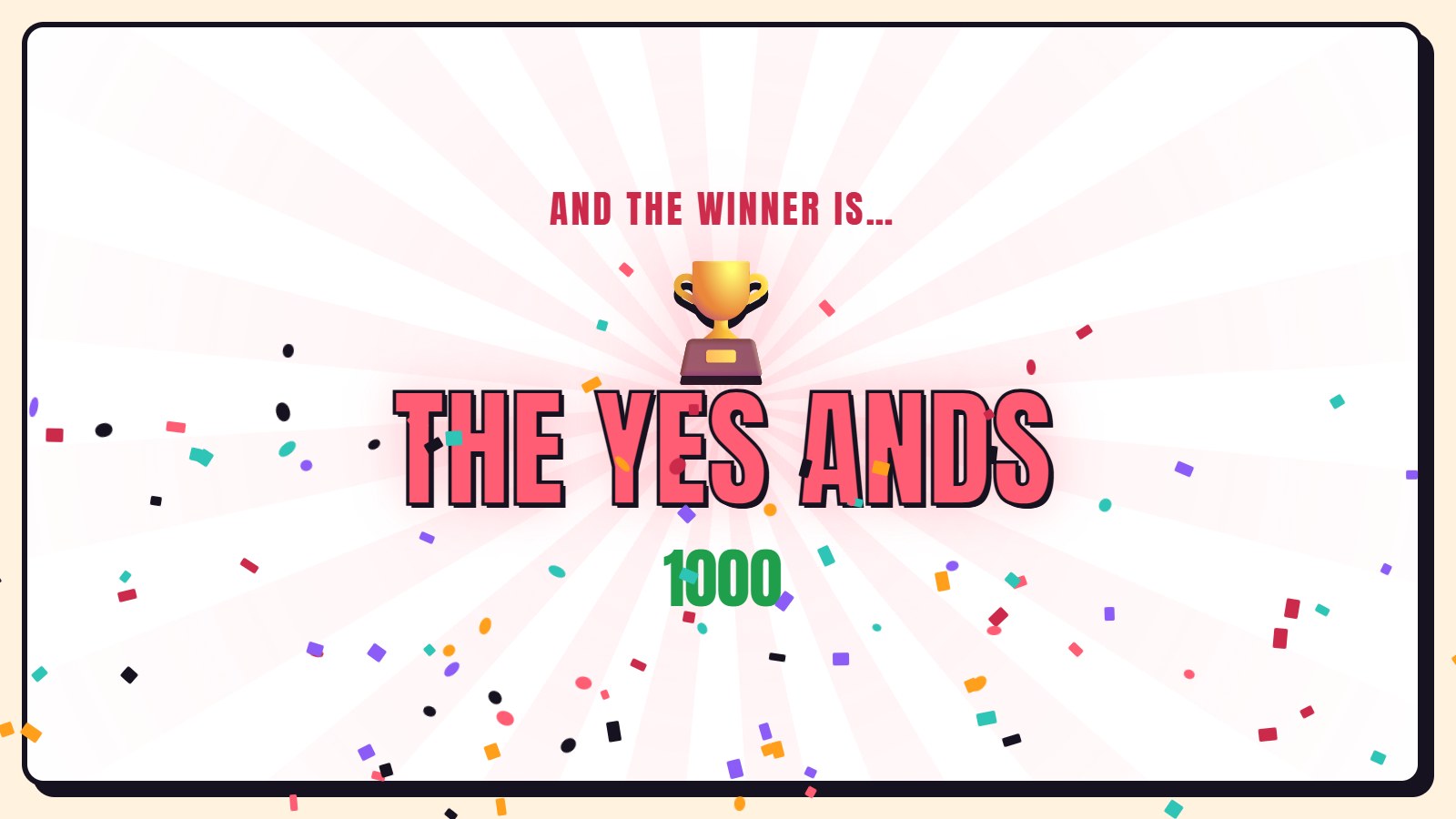 Audience winner screen: And the winner is The Yes Ands, 1000, with a trophy and confetti
